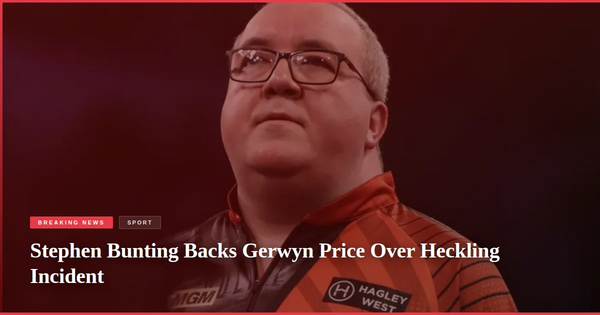 Stephen Bunting Backs Gerwyn Price Over Heckling Incident