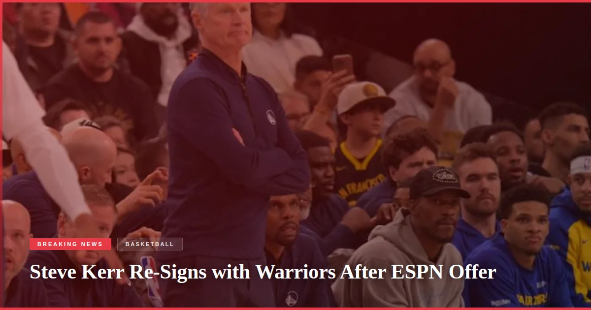 Steve Kerr Re-Signs with Warriors After ESPN Offer