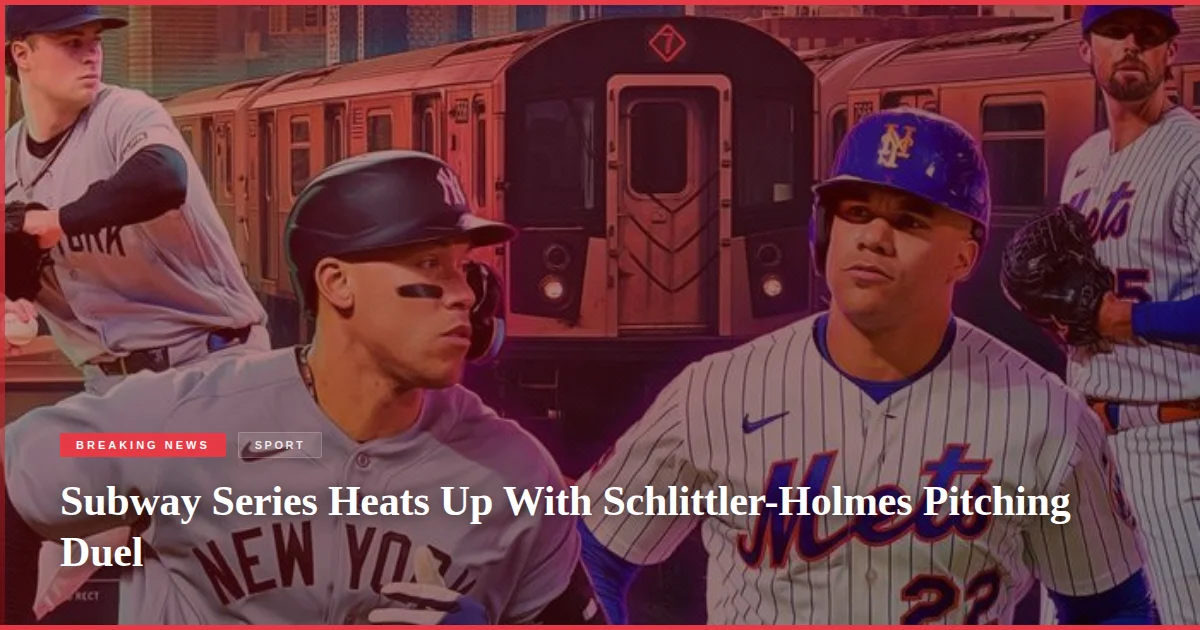 Subway Series Heats Up With Schlittler-Holmes Pitching Duel