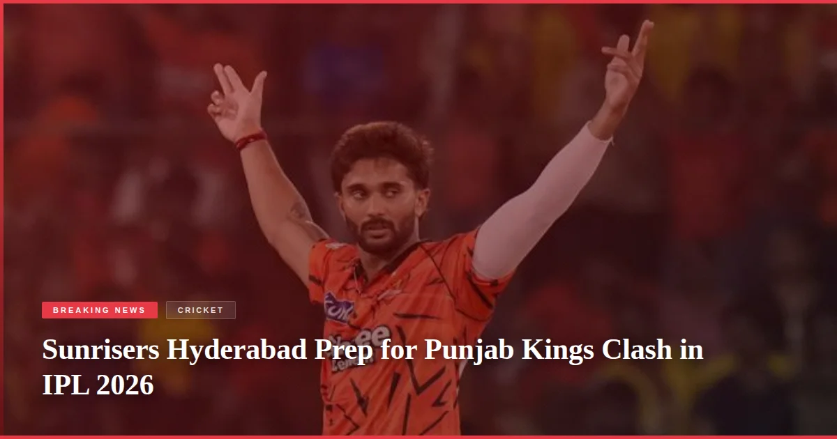 Sunrisers Hyderabad Prep for Punjab Kings Clash in IPL 2026