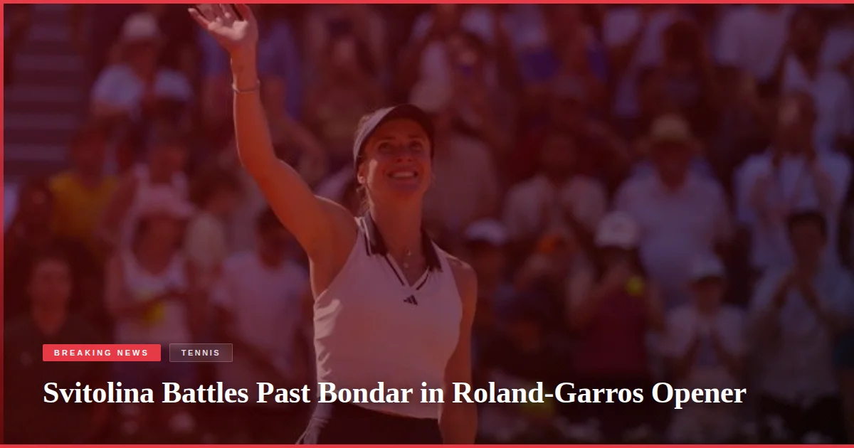 Svitolina Battles Past Bondar in Roland-Garros Opener
