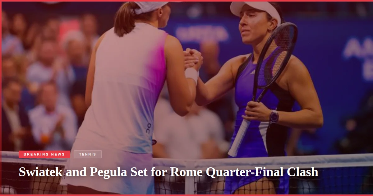 Swiatek and Pegula Set for Rome Quarter-Final Clash