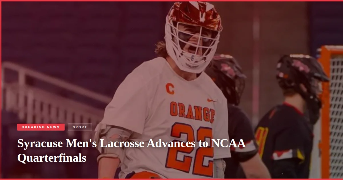 Syracuse Men's Lacrosse Advances to NCAA Quarterfinals
