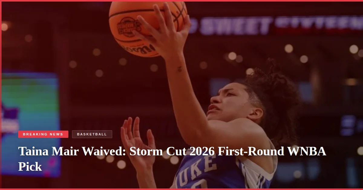 Taina Mair Waived: Storm Cut 2026 First-Round WNBA Pick