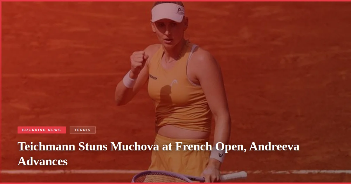 Teichmann Stuns Muchova at French Open, Andreeva Advances