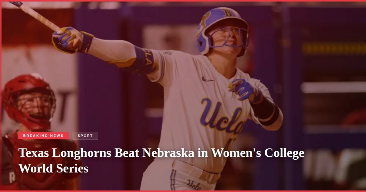 Texas Longhorns Beat Nebraska in Women's College World Series