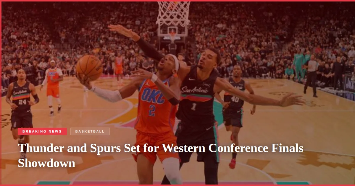 Thunder and Spurs Set for Western Conference Finals Showdown
