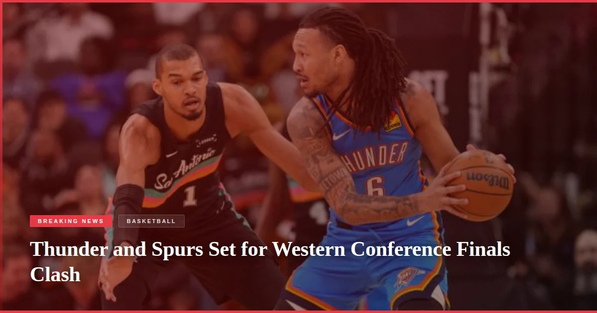Thunder and Spurs Set for Western Conference Finals Clash