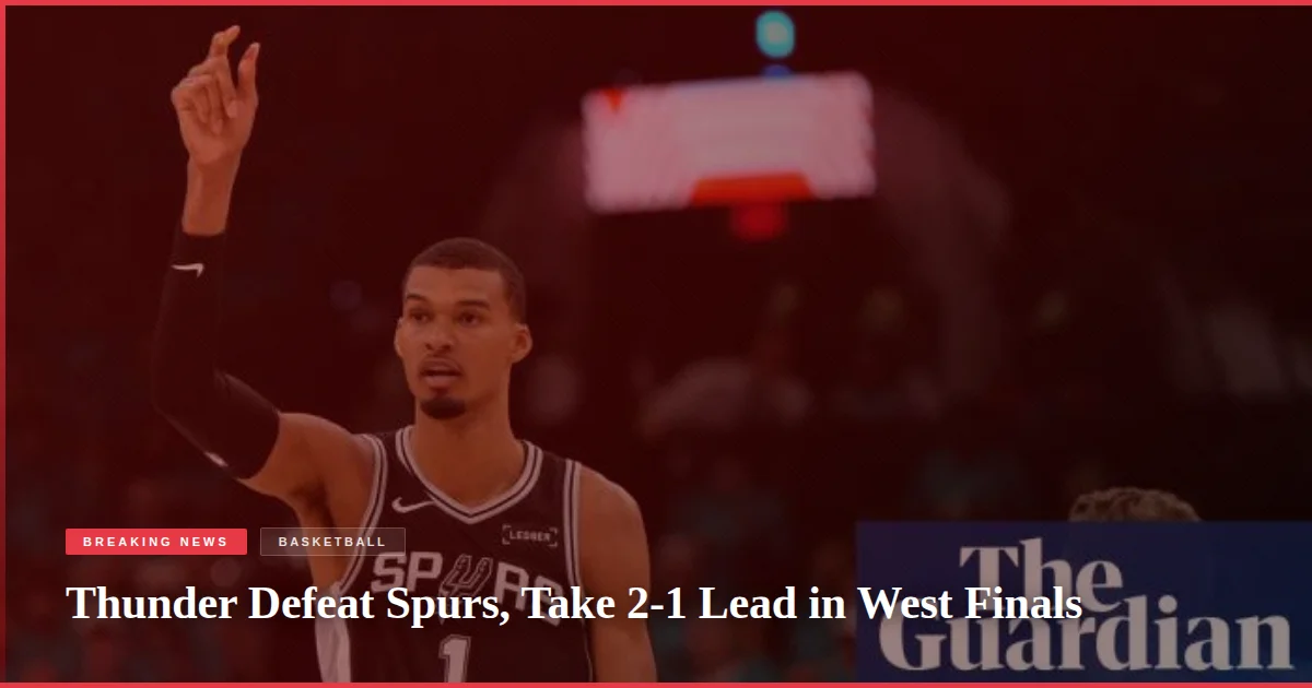 Thunder Defeat Spurs, Take 2-1 Lead in West Finals