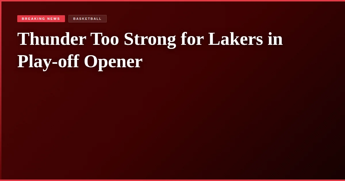 Thunder Too Strong for Lakers in Play-off Opener