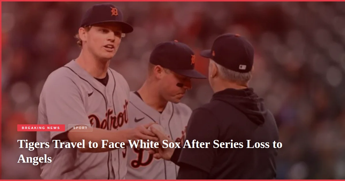 Tigers Travel to Face White Sox After Series Loss to Angels