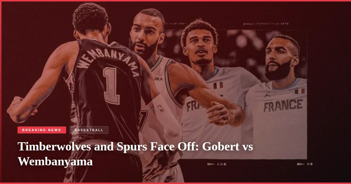 Timberwolves and Spurs Face Off: Gobert vs Wembanyama