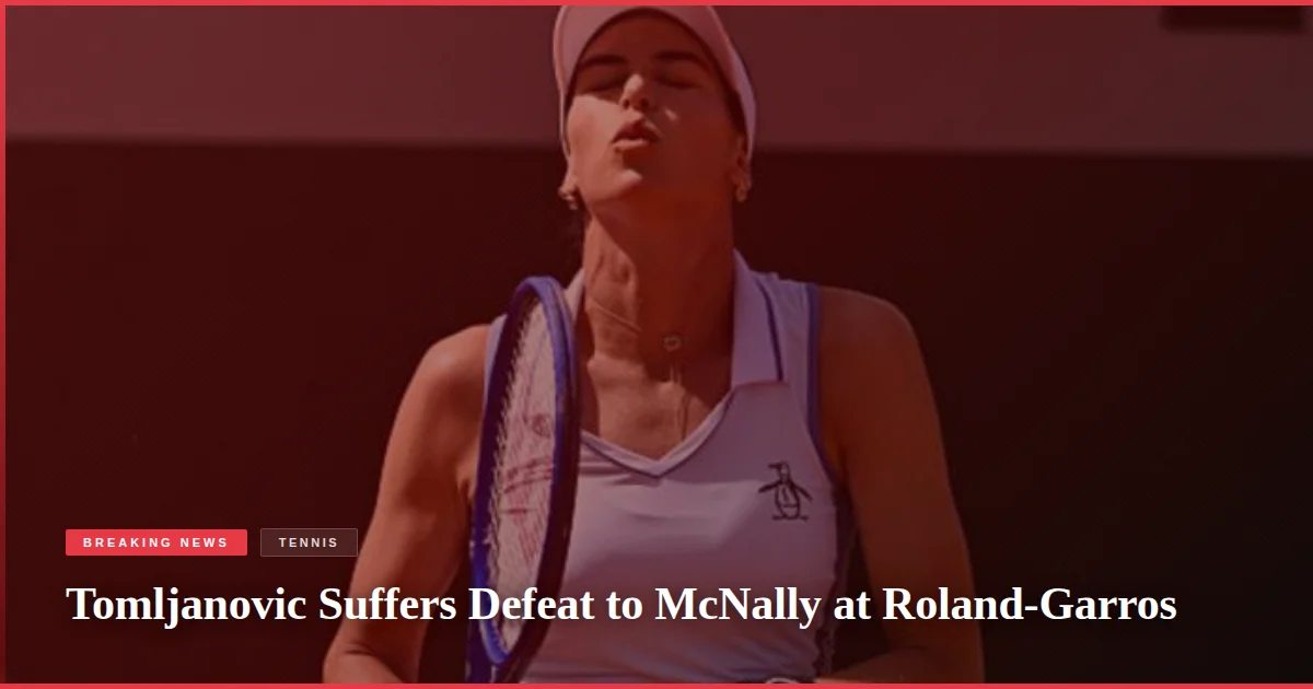 Tomljanovic Suffers Defeat to McNally at Roland-Garros