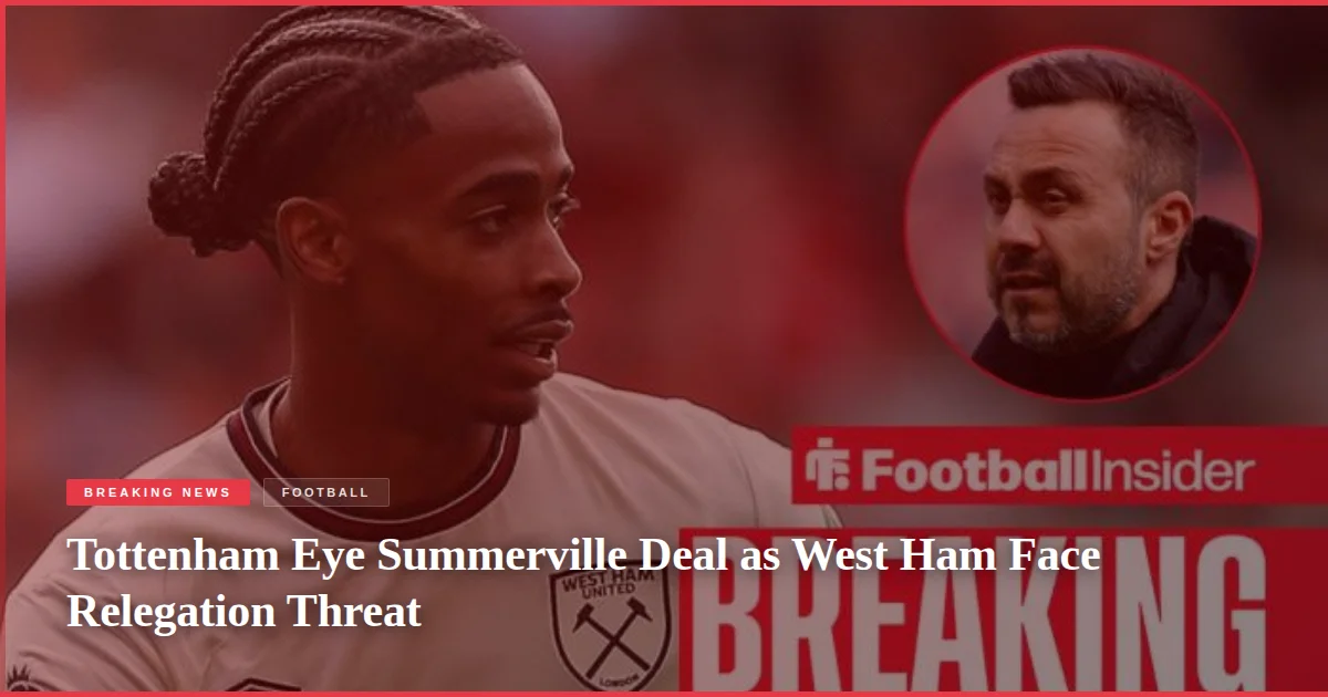 Tottenham Eye Summerville Deal as West Ham Face Relegation Threat