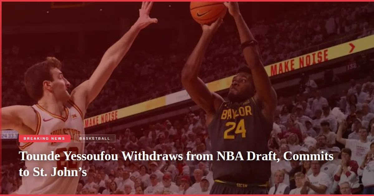 Tounde Yessoufou Withdraws from NBA Draft, Commits to St. John’s
