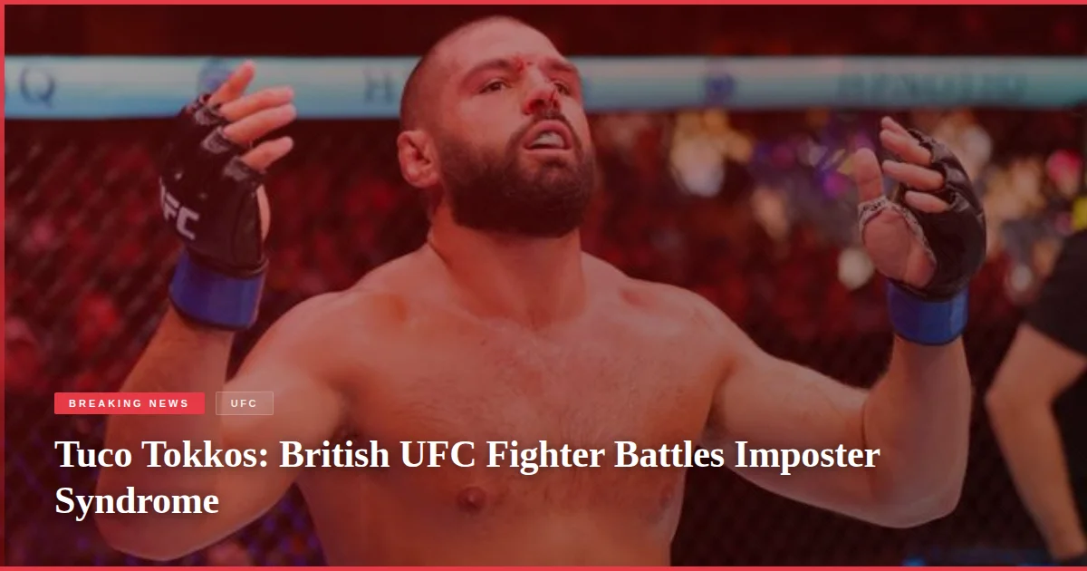 Tuco Tokkos: British UFC Fighter Battles Imposter Syndrome