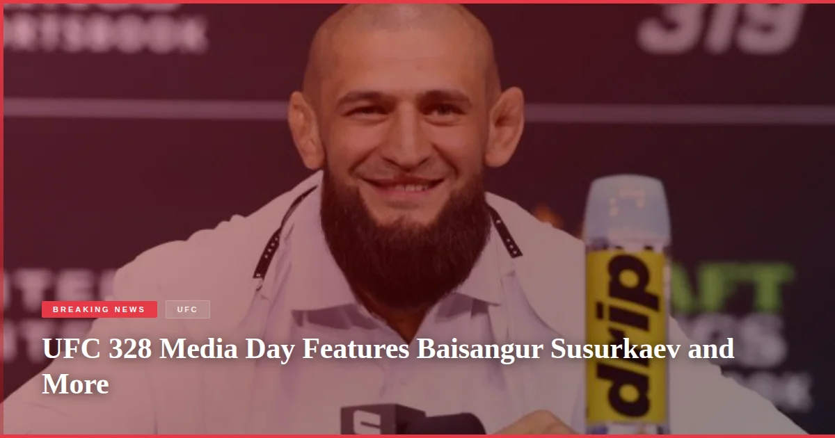 UFC 328 Media Day Features Baisangur Susurkaev and More