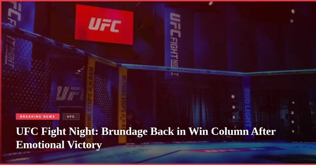 UFC Fight Night: Brundage Back in Win Column After Emotional Victory