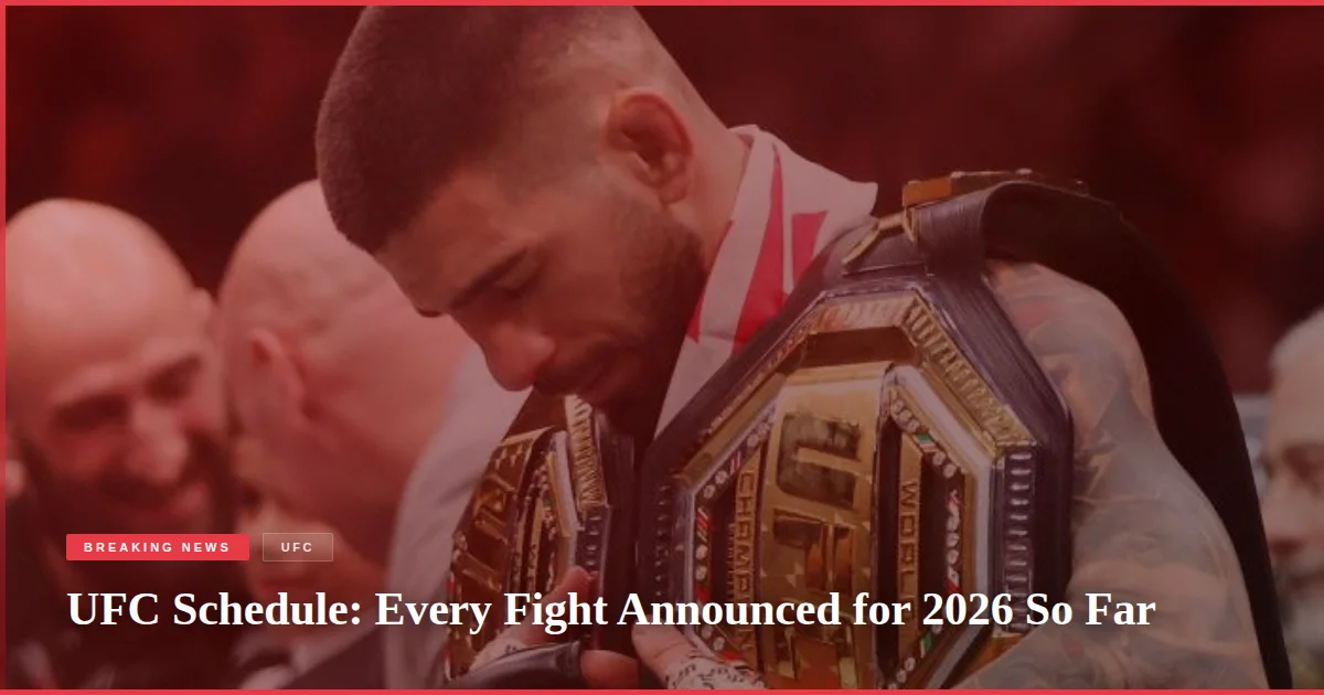 UFC Schedule: Every Fight Announced for 2026 So Far