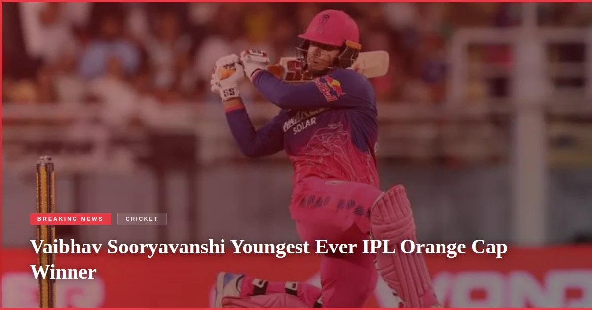 Vaibhav Sooryavanshi Youngest Ever IPL Orange Cap Winner