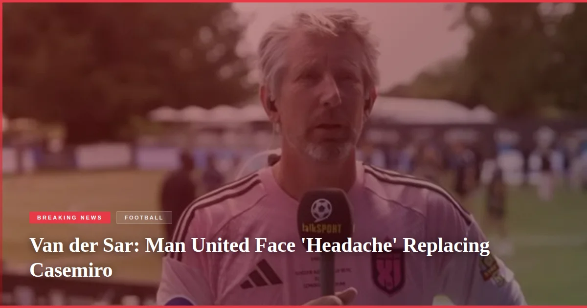 Van der Sar: Man United Face 'Headache' Replacing Casemiro