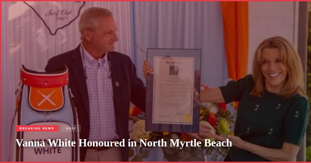 Vanna White Honoured in North Myrtle Beach