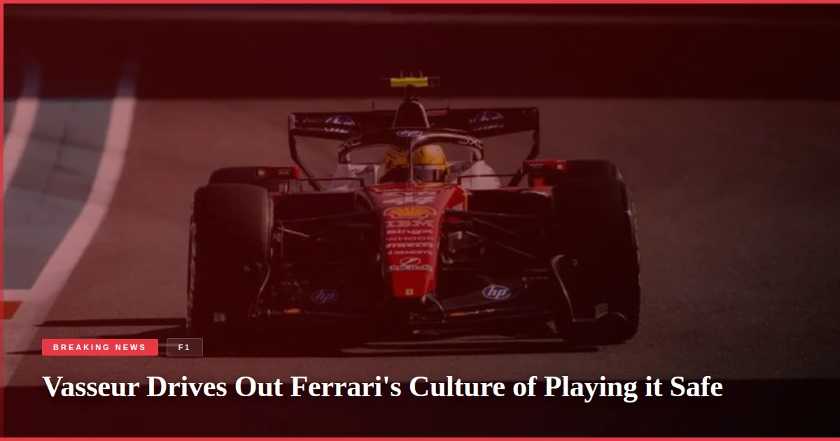 Vasseur Drives Out Ferrari's Culture of Playing it Safe