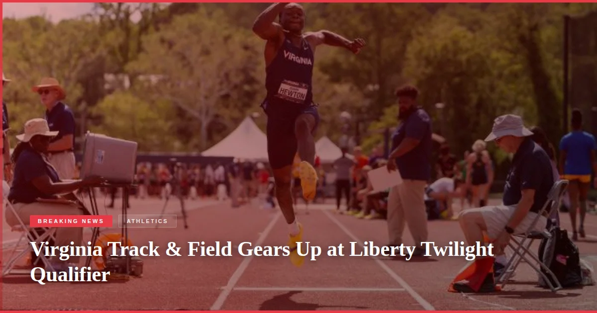 Virginia Track & Field Gears Up at Liberty Twilight Qualifier