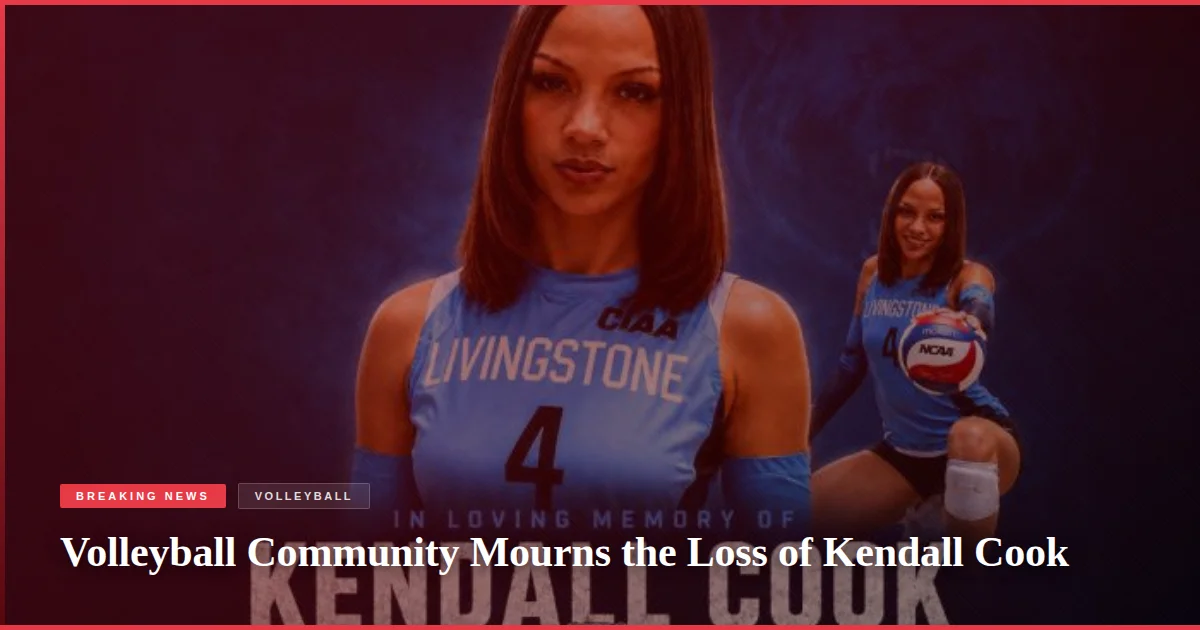 Volleyball Community Mourns the Loss of Kendall Cook