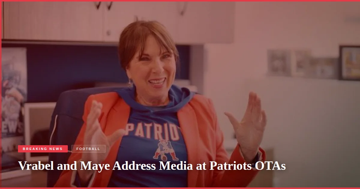 Vrabel and Maye Address Media at Patriots OTAs