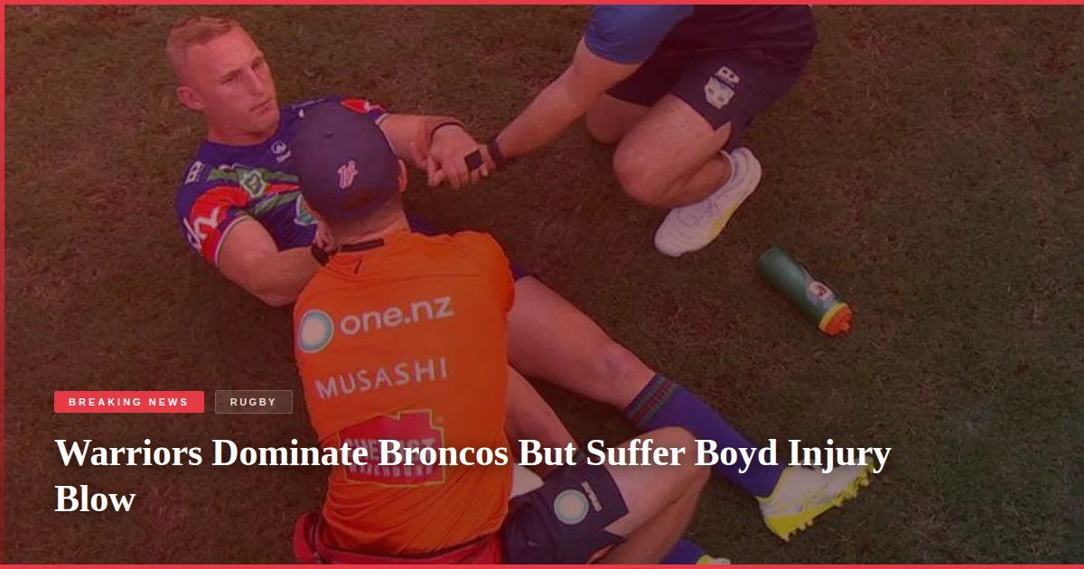Warriors Dominate Broncos But Suffer Boyd Injury Blow