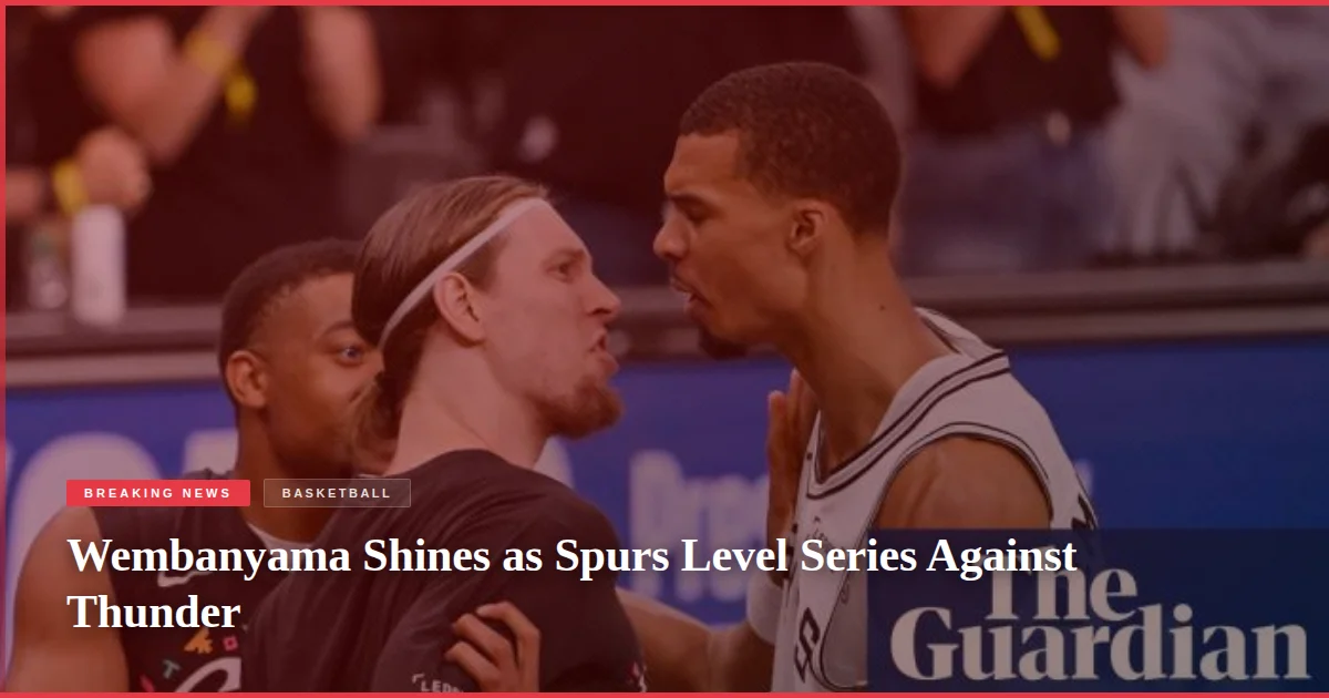Wembanyama Shines as Spurs Level Series Against Thunder