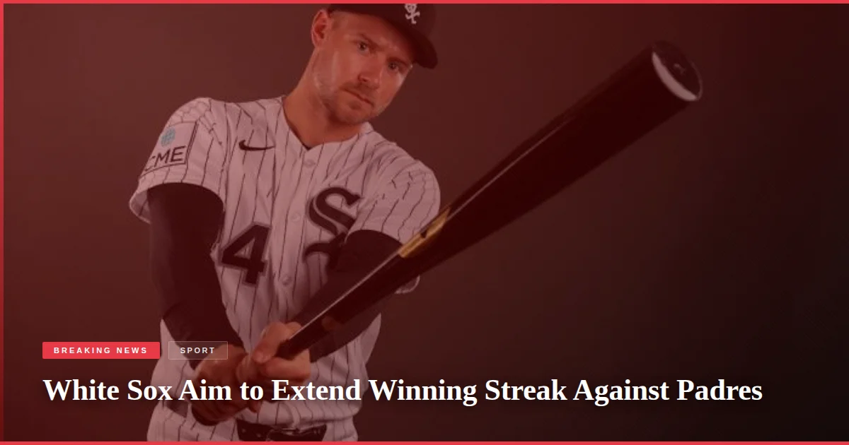 White Sox Aim to Extend Winning Streak Against Padres