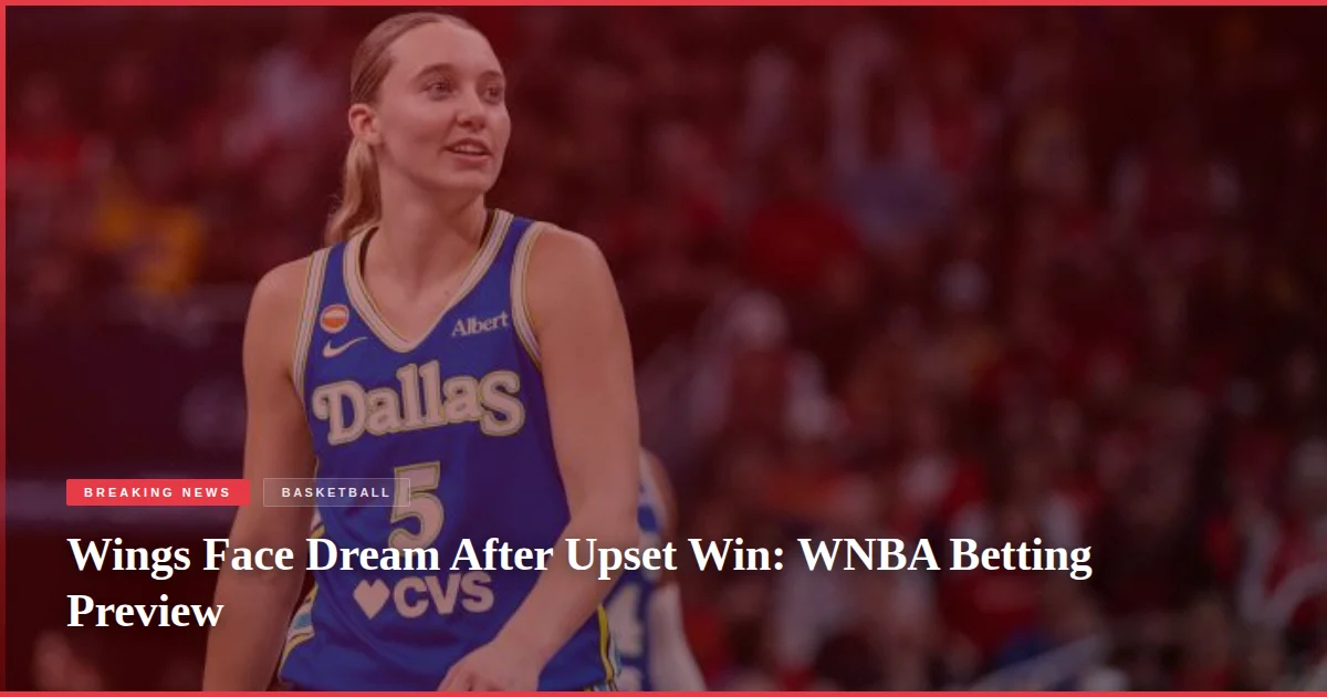 Wings Face Dream After Upset Win: WNBA Betting Preview