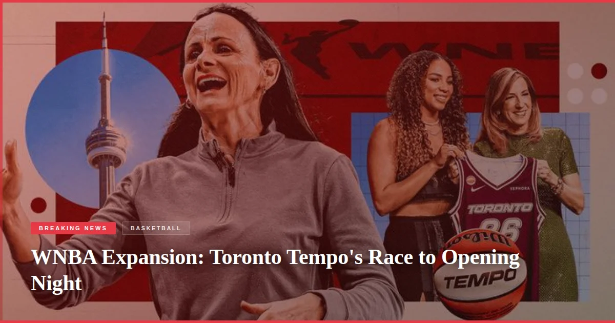 WNBA Expansion: Toronto Tempo's Race to Opening Night