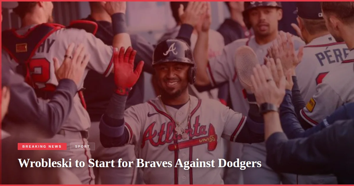Wrobleski to Start for Braves Against Dodgers