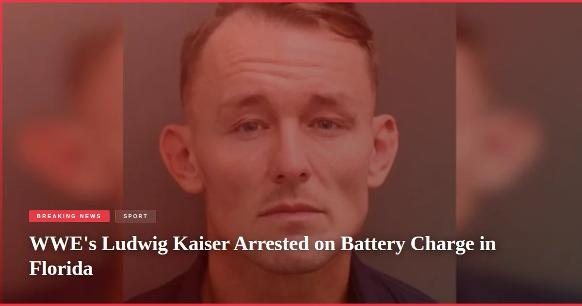 WWE's Ludwig Kaiser Arrested on Battery Charge in Florida