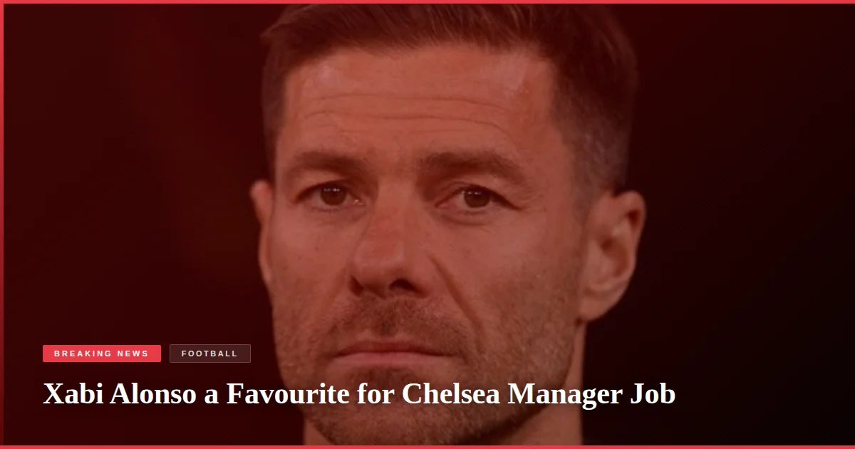 Xabi Alonso a Favourite for Chelsea Manager Job