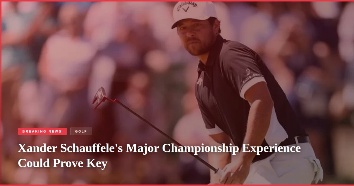 Xander Schauffele's Major Championship Experience Could Prove Key