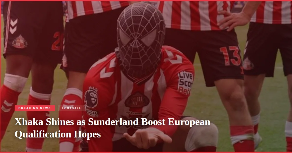 Xhaka Shines as Sunderland Boost European Qualification Hopes