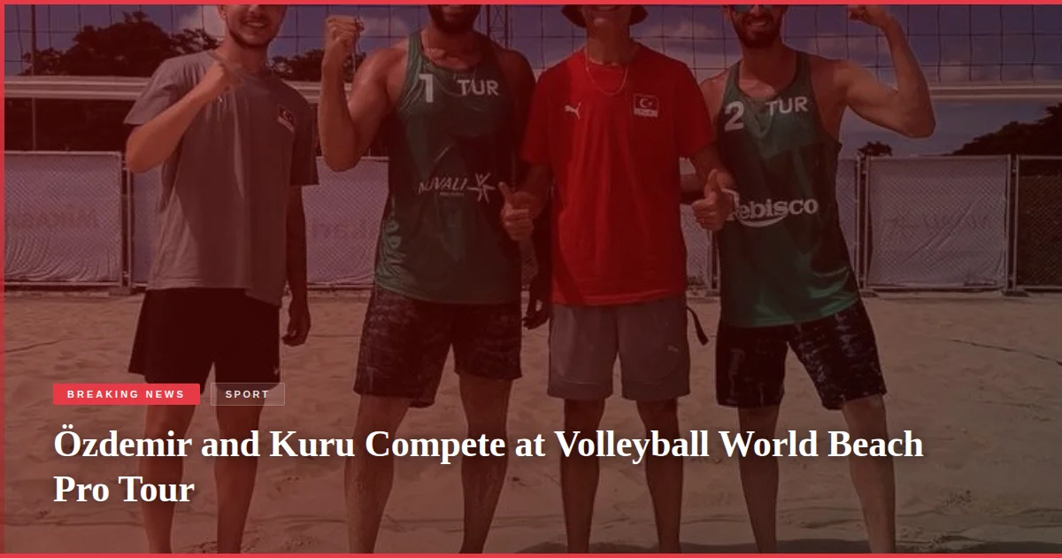Özdemir and Kuru Compete at Volleyball World Beach Pro Tour