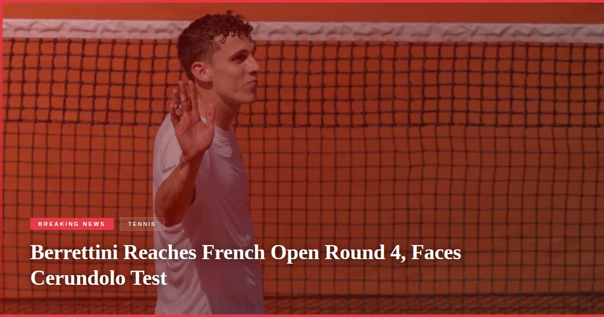Berrettini Reaches French Open Round 4, Faces Cerundolo Test