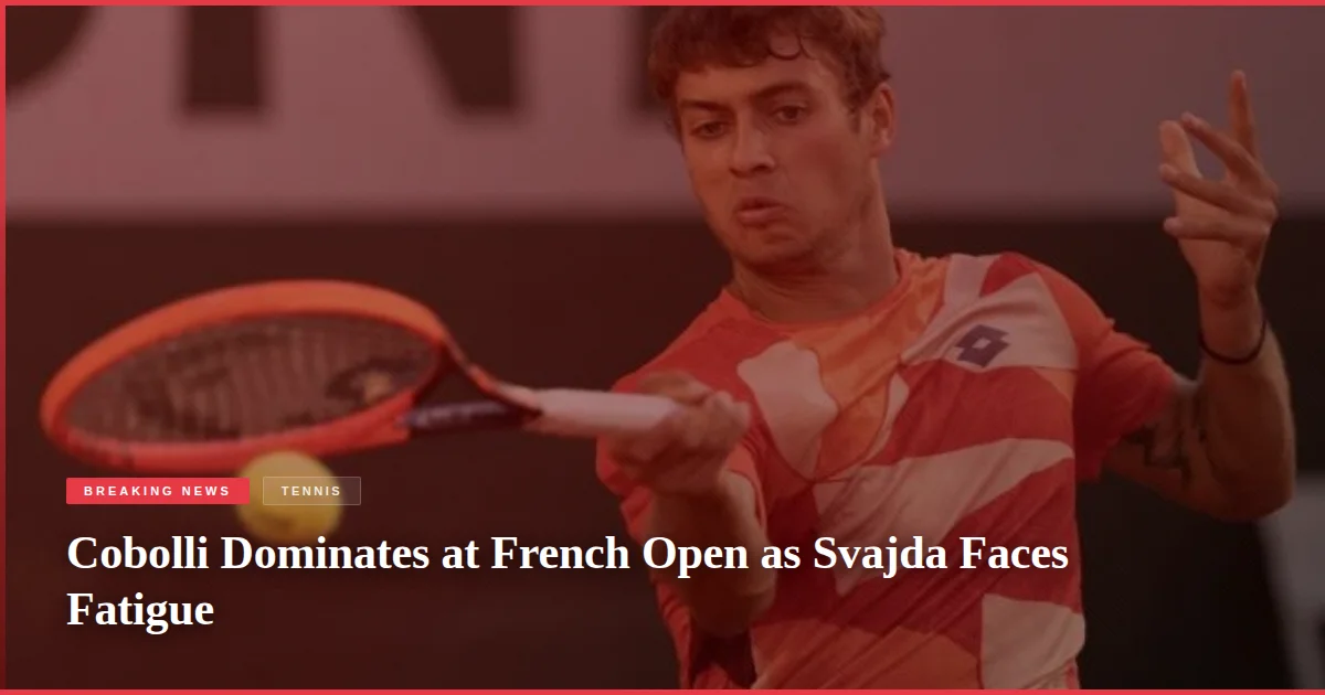 Cobolli Dominates at French Open as Svajda Faces Fatigue