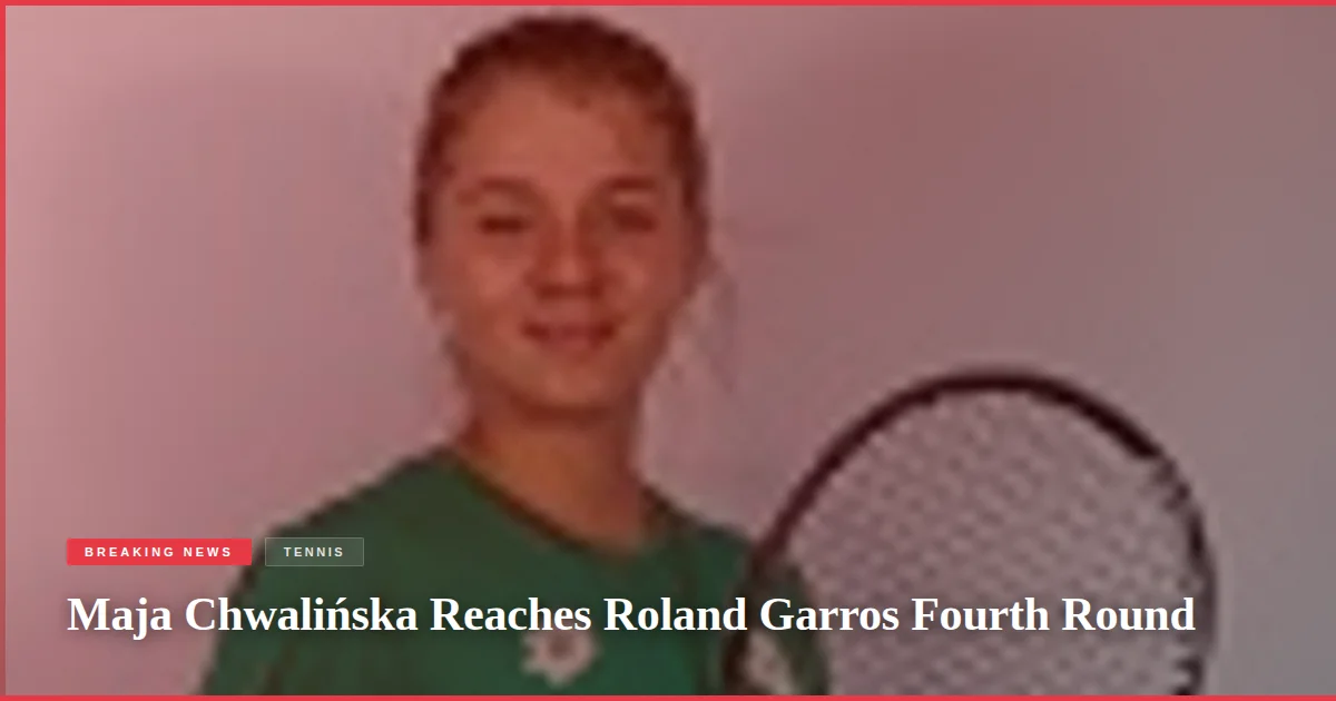 Maja Chwalińska Reaches Roland Garros Fourth Round