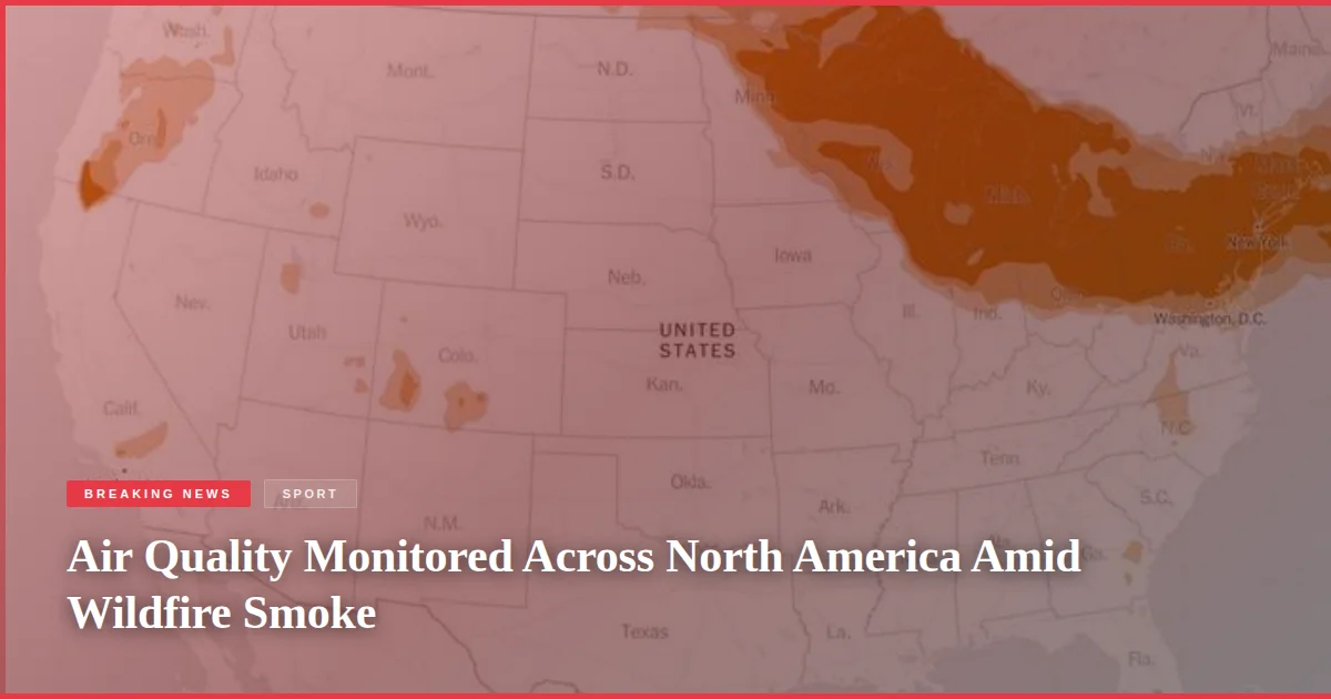 Air Quality Monitored Across North America Amid Wildfire Smoke
