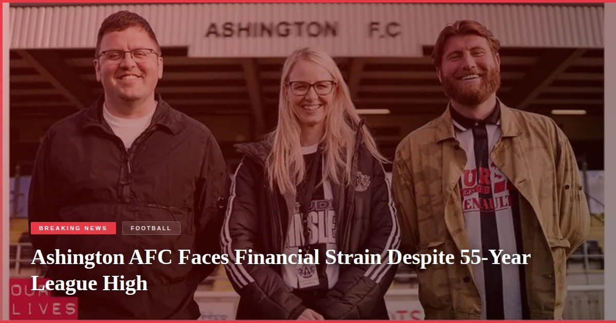 Ashington AFC Faces Financial Strain Despite 55-Year League High
