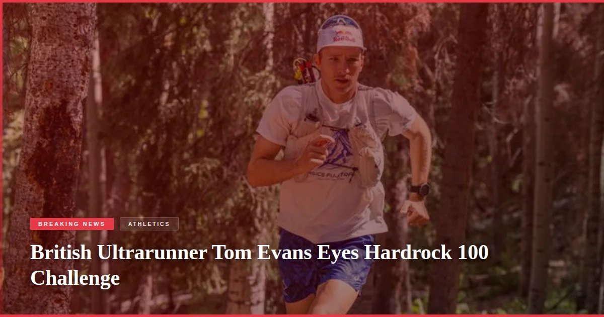 British Ultrarunner Tom Evans Eyes Hardrock 100 Challenge
