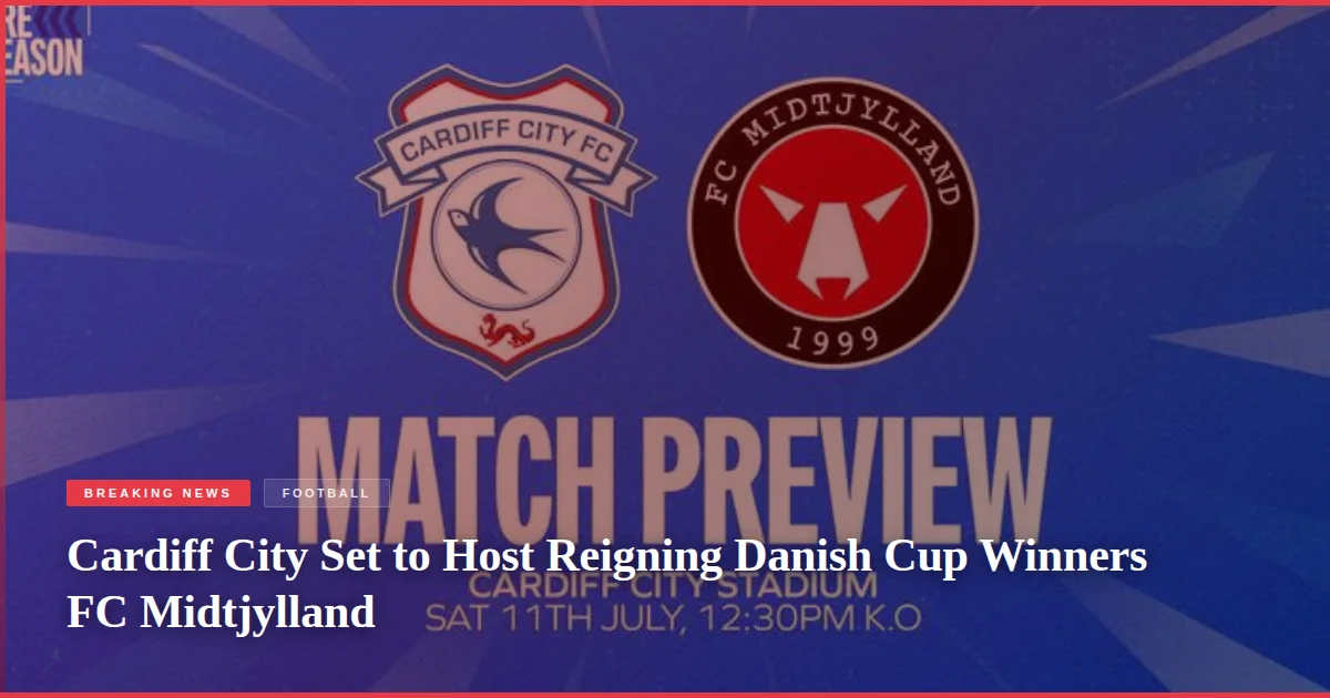 Cardiff City Set to Host Reigning Danish Cup Winners FC Midtjylland