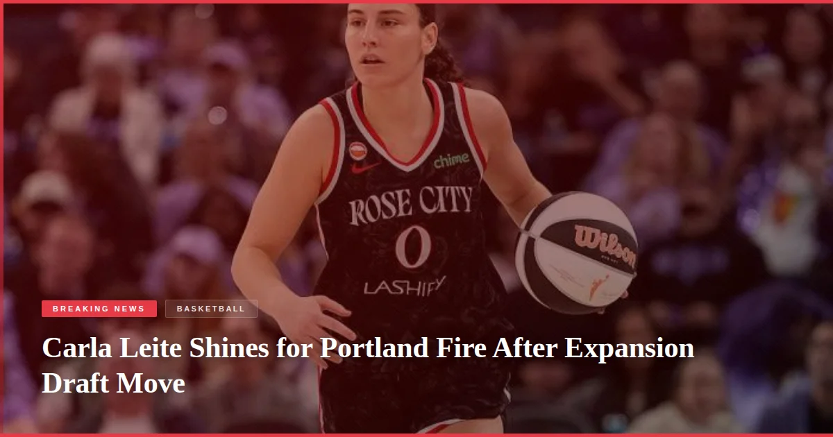 Carla Leite Shines for Portland Fire After Expansion Draft Move