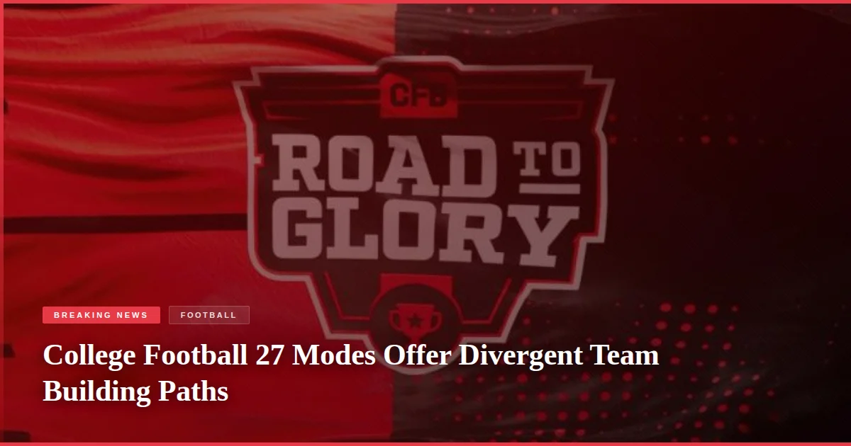 College Football 27 Modes Offer Divergent Team Building Paths